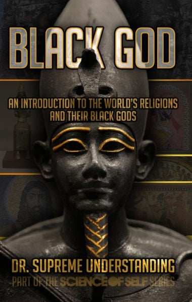 Black God: An Introduction to the World's Religions and Their Black Gods
