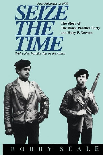 Seize the Time: The Story of the Black Panther Party and Huey P. Newton