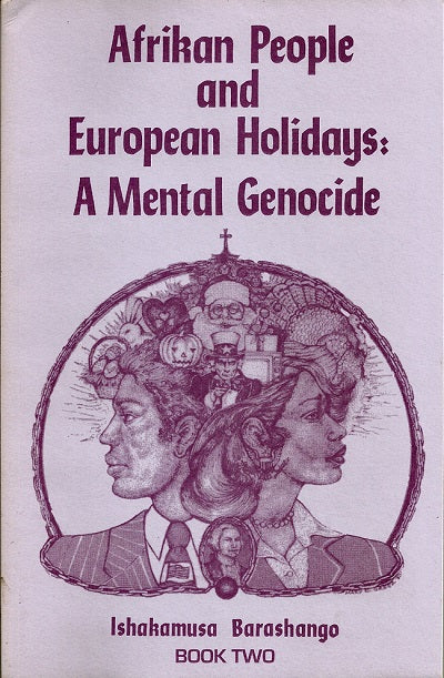 Afrikan People and European Holidays, Vol.2: A Mental Genocide