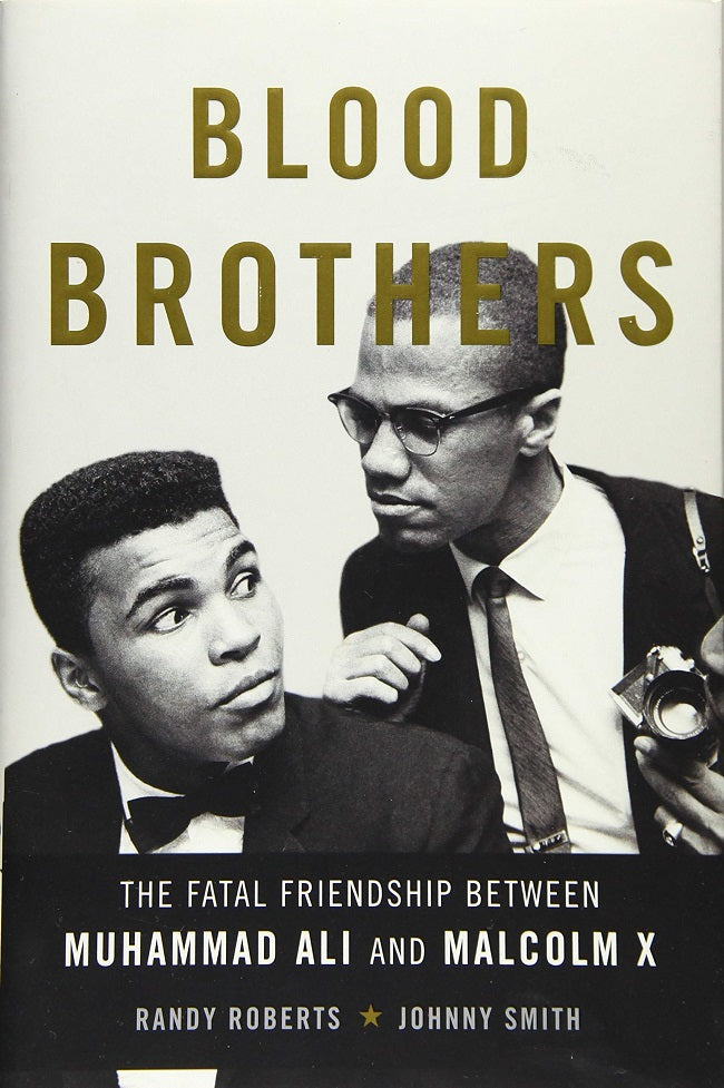 Blood Brothers: The Fatal Friendship Between Muhammad Ali and Malcolm X