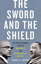 Load image into Gallery viewer, The Sword and the Shield: The Revolutionary Lives of Malcolm X and Martin Luther King Jr.
